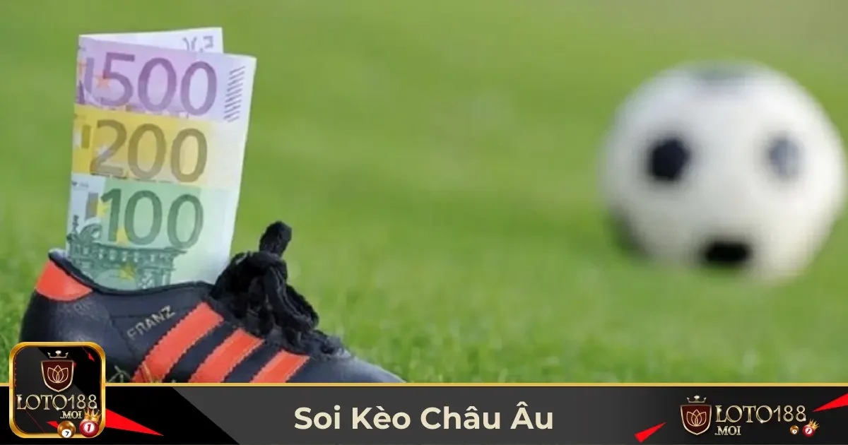 Sự Khác Biệt Giữa Soi Kèo Châu Âu & Kèo Châu Á